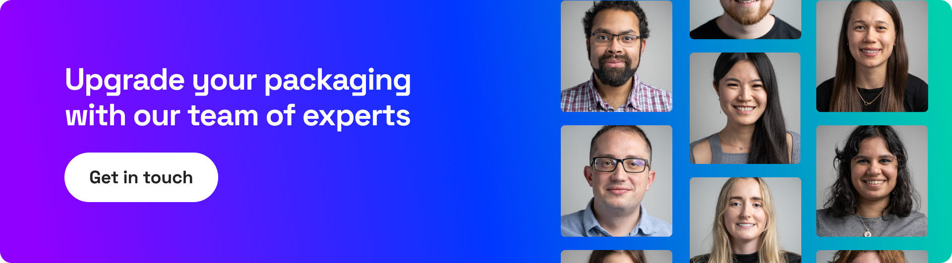 Upgrade your packaging with our team of experts
